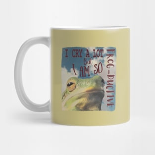 I Cry A Lot But I Am Frod-ductive Mug